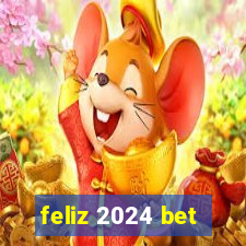 feliz 2024 bet